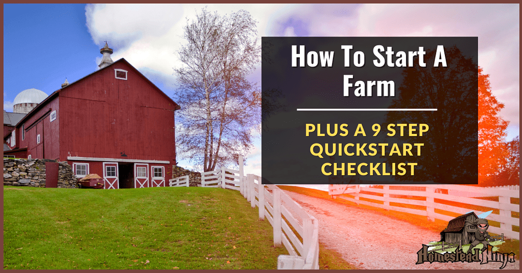 How To Start A Farm (plus 9 step quickstart checklist)